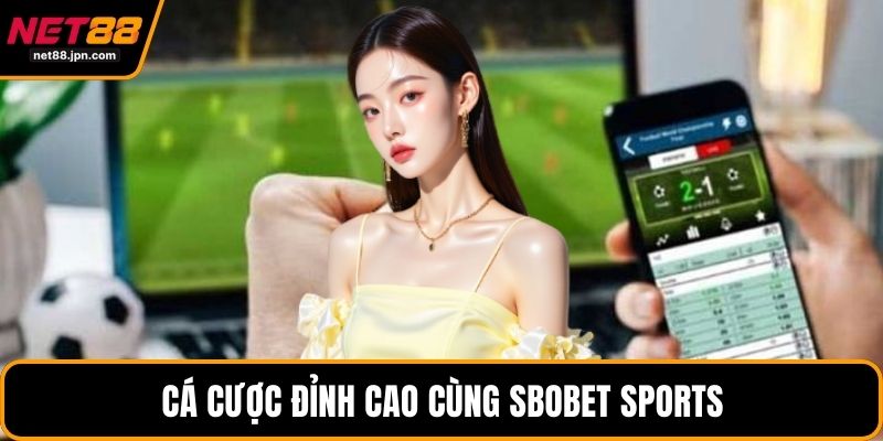 Cá cược đỉnh cao cùng SBOBET Sports