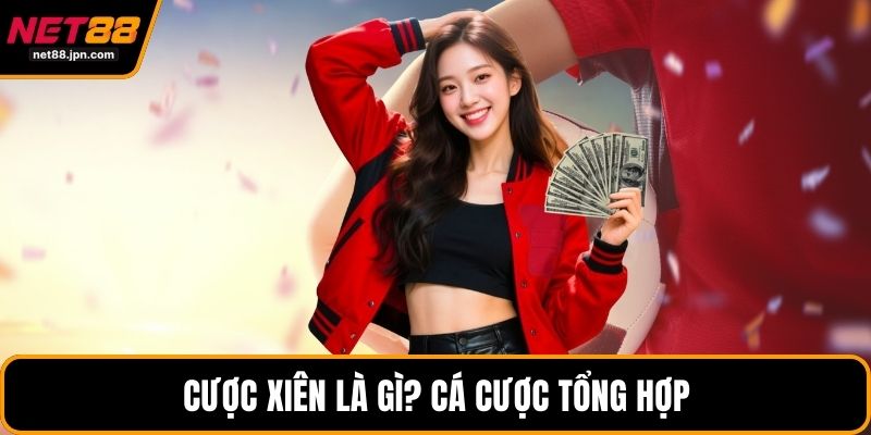 Cược xiên là gì? Cá cược tổng hợp