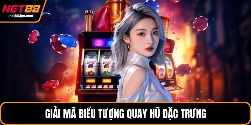 Giải mã biểu tượng quay hũ đặc trưng