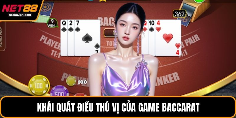 Khái quát điều thú vị của game Baccarat