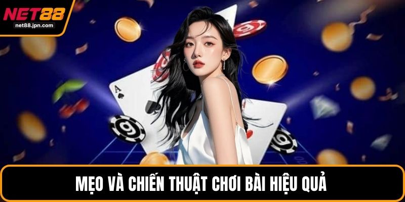 Mẹo và chiến thuật chơi bài hiệu quả