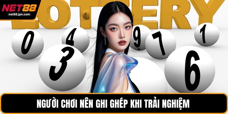 Người chơi nên ghi ghép khi trải nghiệm 