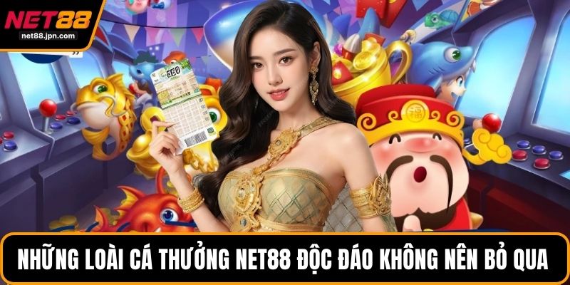 Những loài cá thưởng NET88 độc đáo không nên bỏ qua