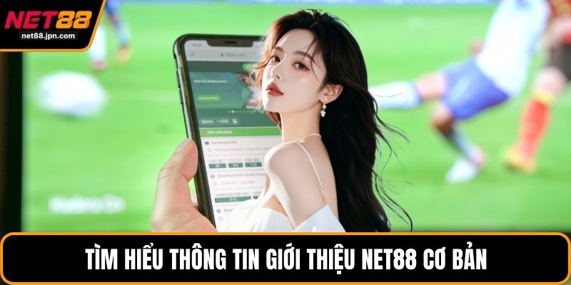 Tìm hiểu thông tin giới thiệu NET88 cơ bản