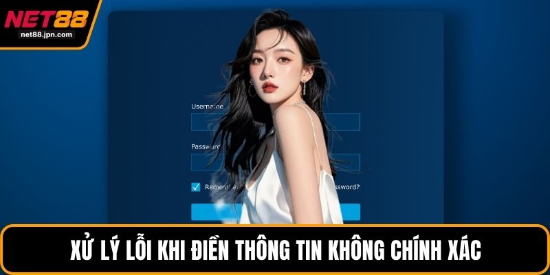 Xử lý lỗi khi điền thông tin không chính xác